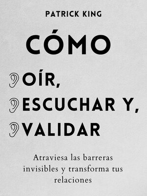 cover image of Cómo oír, escuchar y validar